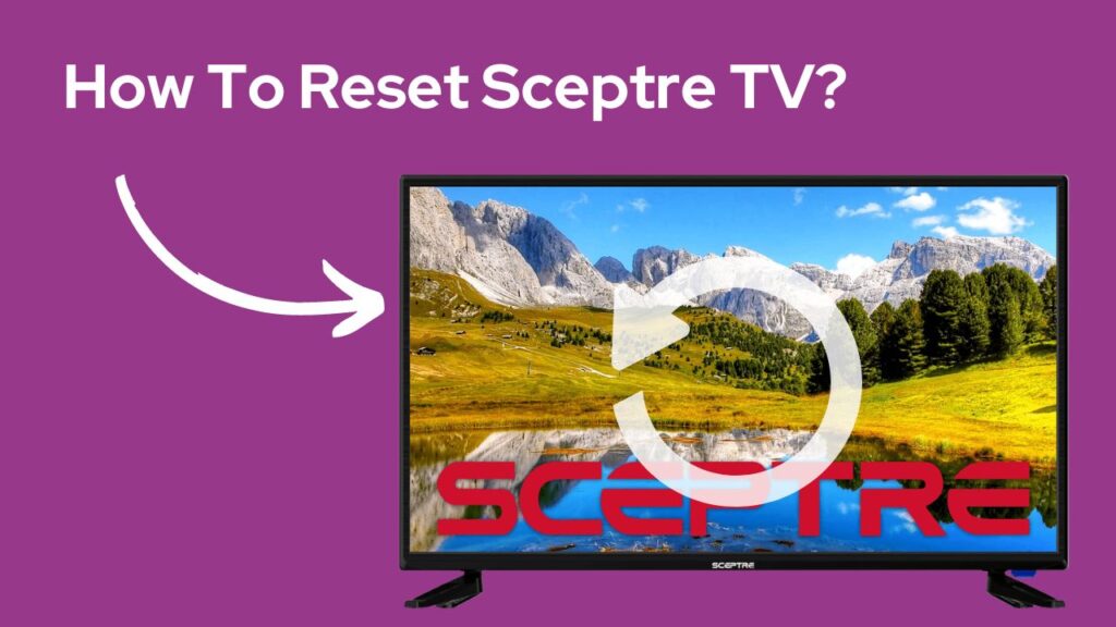 How To Reset Sceptre TV