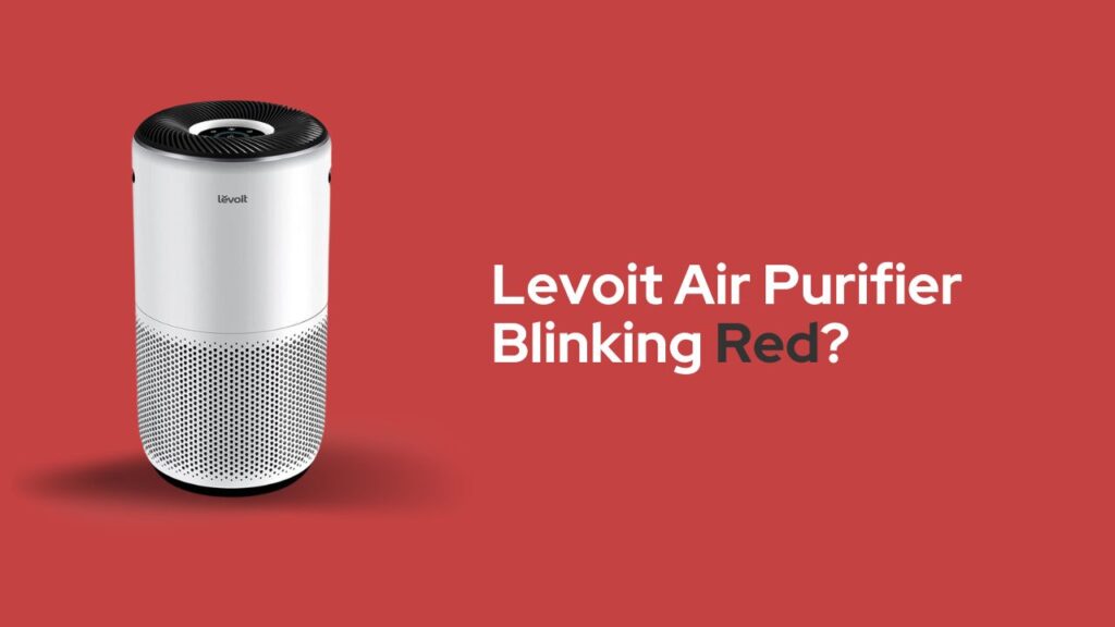 Levoit Air Purifier Blinking Red