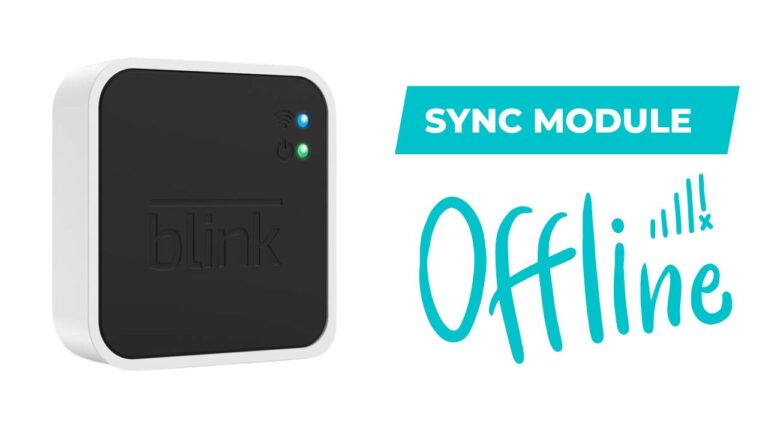 Blink Sync Module Offline? Not Connecting To Wifi? How To Fix