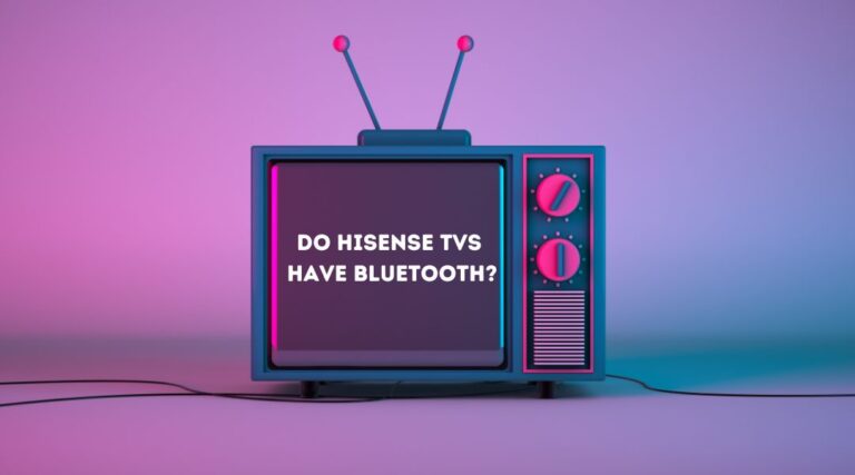 Do Hisense TVs Have Bluetooth? (YES, Here’s How to Connect…)