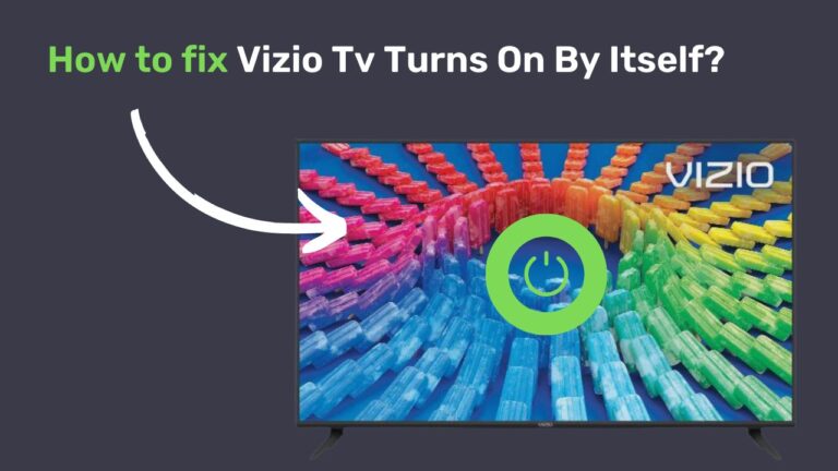 Vizio Tv Turns On By Itself (7 Easy Ways To Stop It)