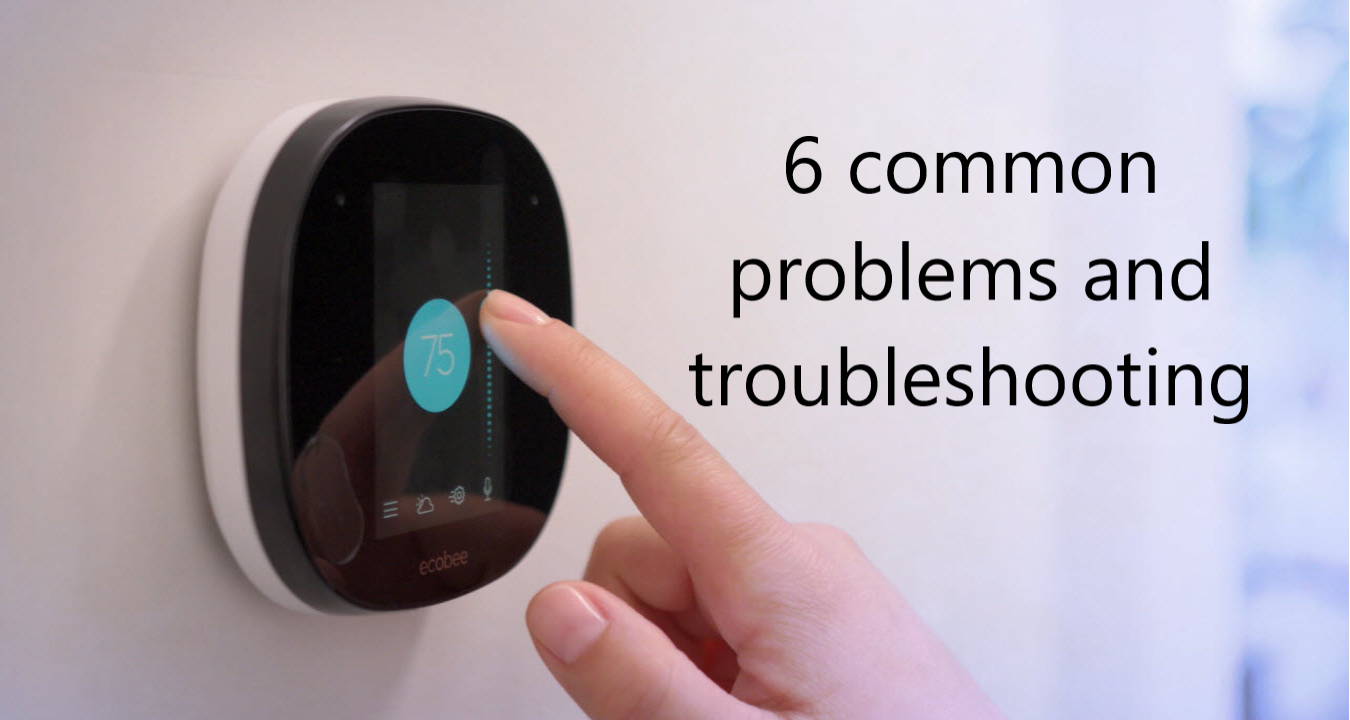 6 Common Ecobee Smart Thermostat Problems Troubleshooting